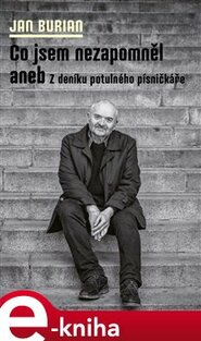 Co jsem nezapomněl aneb Z deníku potulného písničkáře