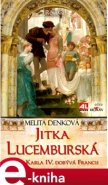 Jitka Lucemburská - Melita Denková