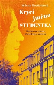Krycí jméno Studentka - Milena Štráfeldová