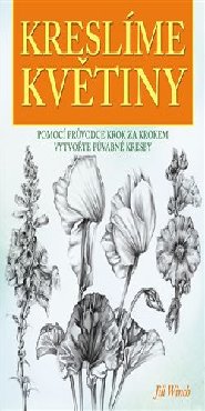 Kreslíme květiny - Pomocí průvodce krok za krokem vytvořte půvabné kresby