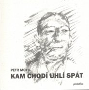 Kam chodí uhlí spát - Petr Motýl