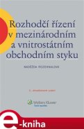 Rozhodčí řízení v mezinárodním a vnitrostátním obchodním styku - Naděžda Rozehnalová