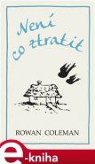 Není co ztratit - Rowan Coleman