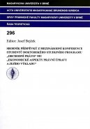 Sborník příspěvků z mezinárodní konference studentů doktorského studijního programu Obchodní právo MU Ekonomické aspekty právní úpravy a jejího výkladu