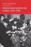 Historie české sociální práce v letech 1918-1948 - Pavla Kodymová