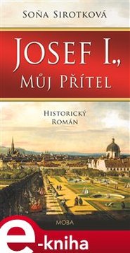 Josef I., můj přítel - Soňa Sirotková