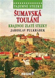 Tajemné stezky - Šumavská toulání - krajinou Zlaté stezky