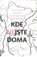 Kde nejste doma - Petra Hůlová, Kristin Dimitrova, Vladimir Marinovskij, Sudabeh Mohafez