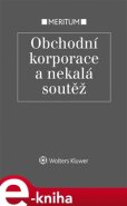 Meritum Obchodní korporace a nekalá soutěž - Jarmila Pokorná, Eva Večerková, Milan Pekárek