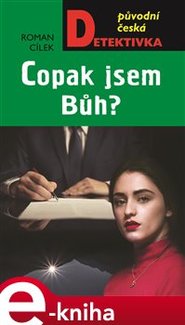 Copak jsem Bůh? - Roman Cílek