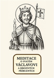 Meditace o svatém Václavovi a hrozných příbuzných