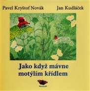 Jako když mávne motýlím křídlem - Pavel Kryštof Novák, Jan Kudláček
