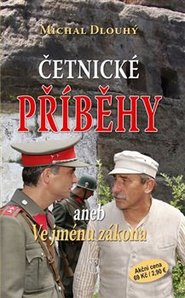 Četnické příběhy aneb Ve jménu zákona - Michal Dlouhý