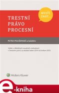 Musíš znát... Trestní právo procesní - Petra Polišenská, kolektiv autorů