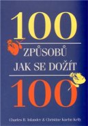 100 způsobů jak se dožít 100 - Charles B. Inlander, Christine Kuehn Kelly