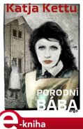 Porodní bába - Katja Kettu