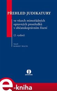 Přehled judikatury ve věcech mimořádných opravných prostředků v občanskoprávním řízení - Robert Waltr