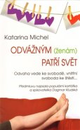 Odvážným (ženám) patří svět - Katarina Michel