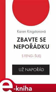 Zbavte se nepořádku s feng-šuej - už napořád - Karen Kingstonová