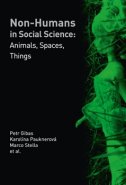 Non-humans in Social Science - Marco Stella, Petr Gibas, Karolína Pauknerová