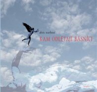 Kam odlétají básníci - Alois Marhoul