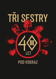 Tři sestry - 40 let pod vobraz