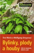 Bylinky, plody a houby - Wolfgang Dreyer, Eva Maria Dreyer