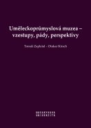 Uměleckoprůmyslová muzea – vzestupy, pády, perspektivy
