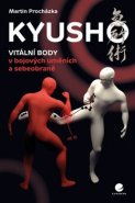 Kyusho – Vitální body v bojových uměních a sebeobraně - Martin Procházka