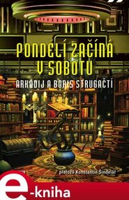 Pondělí začíná v sobotu - Arkadij Strugackij, Boris Strugackij