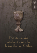 Dvě staročeská utrakvistická díla Jakoubka ze Stříbra