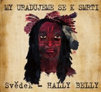 My uradujeme se k smrti - Svědek Hally Belly