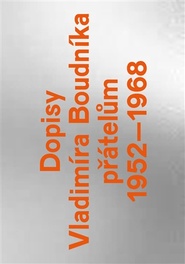 Dopisy Vladimíra Boudníka přátelům 1952-1968