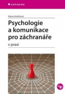Psychologie a komunikace pro záchranáře - Alena Androšová