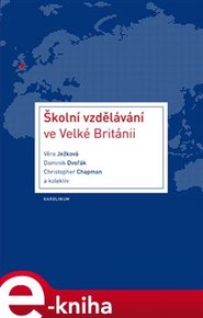 Školní vzdělávání ve Velké Británii - Dominik Dvořák, Věra Ježková, kol.