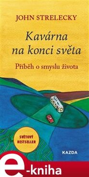 Kavárna na konci světa - John Strelecky