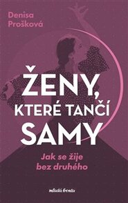 Ženy, které tančí samy - Denisa Prošková