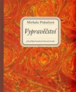 Vypravěčství jako případ současné slovesné tvorby - Michala Piskačová