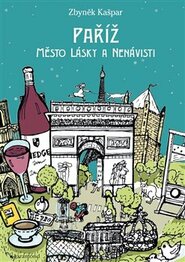 Paříž, město lásky a nenávisti - Zbyněk Kašpar