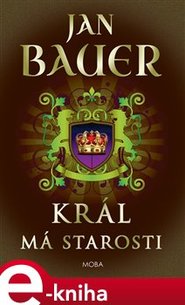 Král má starosti - Jan Bauer