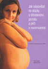Jak odpovídat na otázky o těhotenství, porodu a péči o novorozence - Pavel Čepický, Marcela Černá