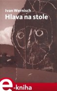 Hlava na stole - Ivan Wernisch