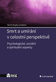 Smrt a umírání v celostní perspektivě - kolektiv, Martin Kupka