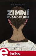 Zimní evangelium - Brendan Kiely