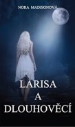 Larisa a Dlouhověcí - Nora Madisonová
