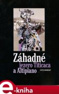 Záhadné jezero Titicaca a Altiplano - Otto Horský