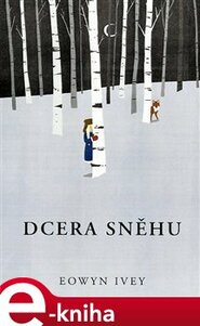 Dcera sněhu - Eowyn Ivey