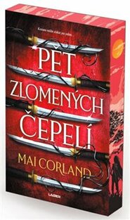 Zlomené čepele: Pět zlomených čepelí - kniha první - Corland Mai