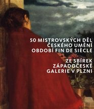 50 mistrovských děl českého umění období fin de siecle ze sbírek Západočeské galerie v Plzni - kolektiv autorů