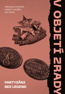 V objetí zrady. Partyzáni bez legend